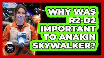 Why Was R2-D2 Important To Anakin Skywalker?