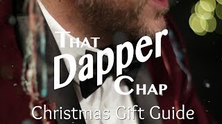 That Dapper Chap and Jared LDN&#39;s Christmas Gift Guide