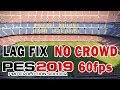 PES 2019 Lag fix | low pc | crowd remover | more fps