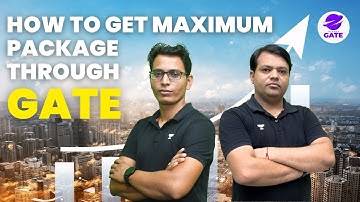 How To Get Maximum Package Through GATE? Shailendra Kumar and Sumit Prajapati
