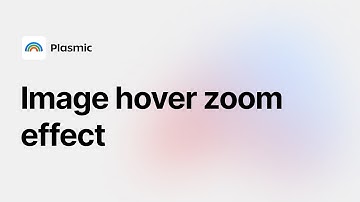 Image hover zoom effect in Plasmic