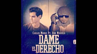 Carlos Moore ft Don Miguelo Dame El Derecho