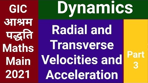 Part 3 ll Radial and Transverse Velocities and Accelerations ll Dynamics ll Angular Velocity ll