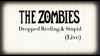 The Zombies - Dropped, Reeling &amp; Stupid (Live) [Official Lyric Video]