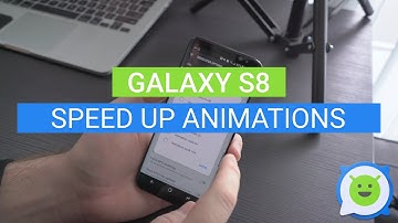 Galaxy S8: How to speed up animations