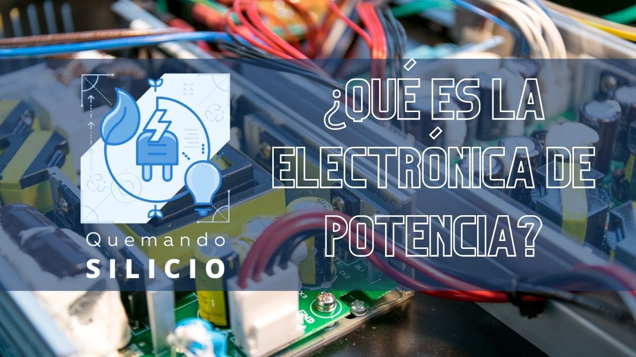 ¿Qué es la Electrónica de Potencia? - YouTube
