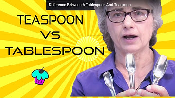 Difference Between A Tablespoon And Teaspoon