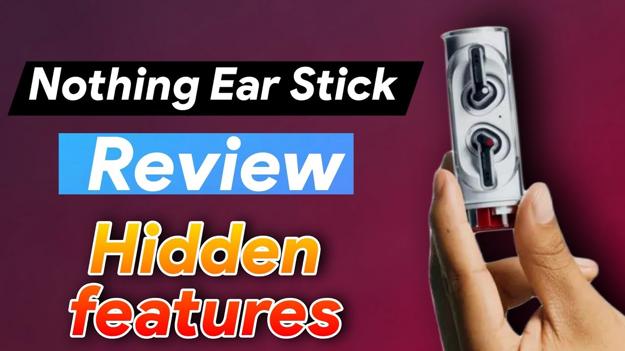 Nothing Ear (stick) Review