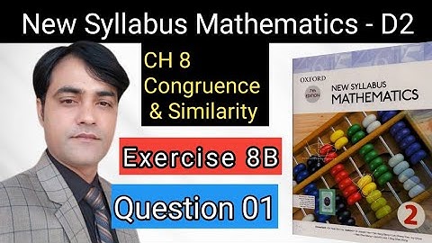 Exercise 8B Q NO  1 I Oxford New Syllabus Mathematics |Chap 8 congruence & Similarity| D2 Solution
