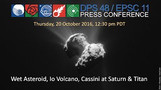 DPS 48 / EPSC 11 Press Conference: Wet Asteroid, Io Volcano, Cassini at Saturn & Titan