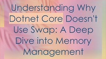 Understanding Why Dotnet Core Doesn