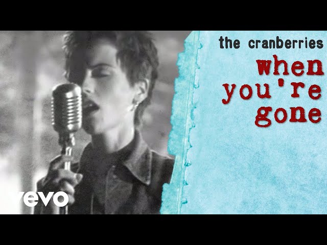 THE CRANBERRIES  -  WHEN YOU'RE GONE