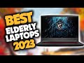 Best Laptop For Elderly in 2023 (Top 5 Picks For Any Budget)