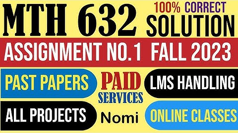 MTH632 Assignment 1 Fall 2023 Solution|MTH 632|Assignment|function|complexnumber|exponential form|VU
