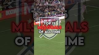 Top 15 MLS Goals Of All Time #football #mls #edit