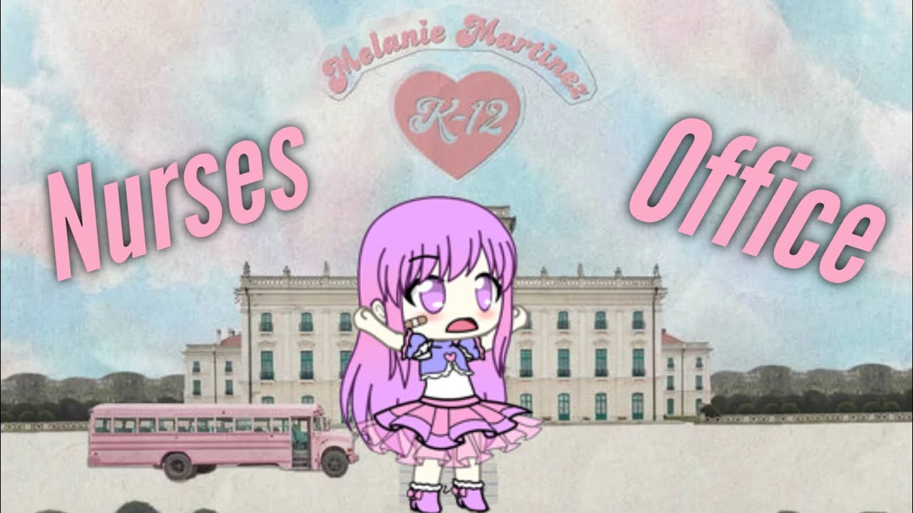 K 12 Nurses Office By Melanie Martinez Gacha Life Version W Lyrics Youtube - nurses office roblox music video melanie martinez gbca