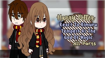 Harry Potter React To Rimuru Tempest  As God Of Magic || Gacha Reactions || All Parts