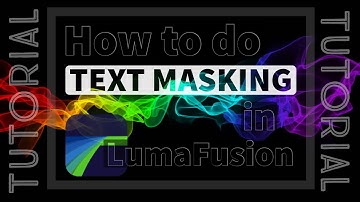 Tutorials: LumaFusion - Text Masking