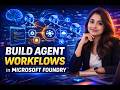 AI 102 - Module 2.9 - Build agent driven workflows using Microsoft Foundry