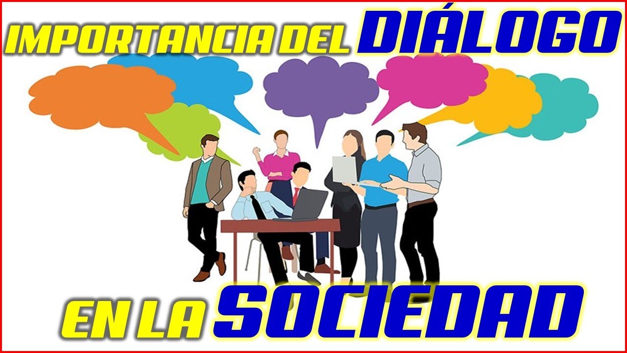 IMPORTANCIA DEL DIÁLOGO EN LA SOCIEDAD - YouTube