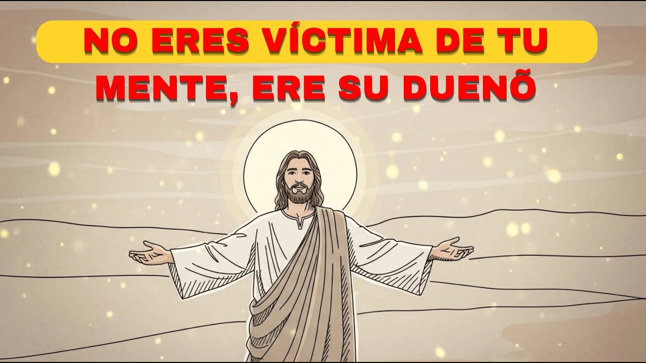 LO QUE JESÚS ENSEÑÓ SOBRE EL PODER QUE HABITA EN TU MENTE