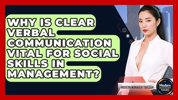 Why Is Clear Verbal Communication Vital For Social Skills In Management? - Modern Manager Toolbox