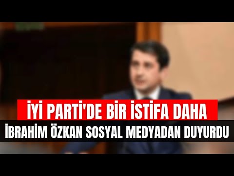 İYİ Parti'de Bir İstifa Daha | İBB Grup Başkanvekili İbrahim Özkan Sosyal Medyadan Duyurdu