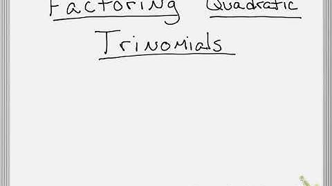 Factoring Quadratic Trinomials Part 1