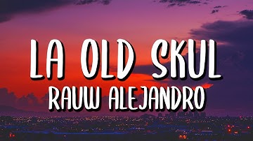 Rauw Alejandro - La Old Skul (Letra/Lyrics)