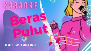 BERAS PULUT - Iche Br. Ginting (KARAOKE / NADA WANITA)
