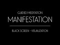 Guided Meditation for Manifestation - Black Screen Meditation to Manifest Your Every Desire