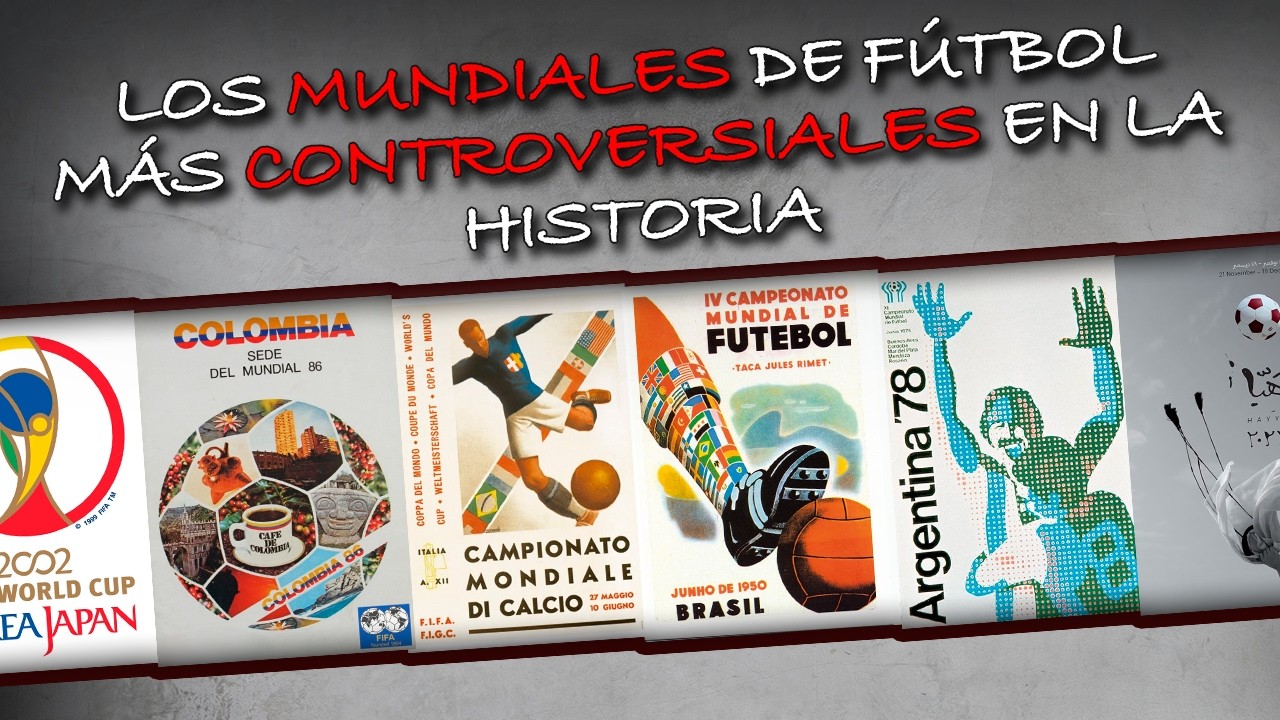 LOS MUNDIALES DE FÚTBOL MÁS CONTROVERSIALES EN LA HISTORIA