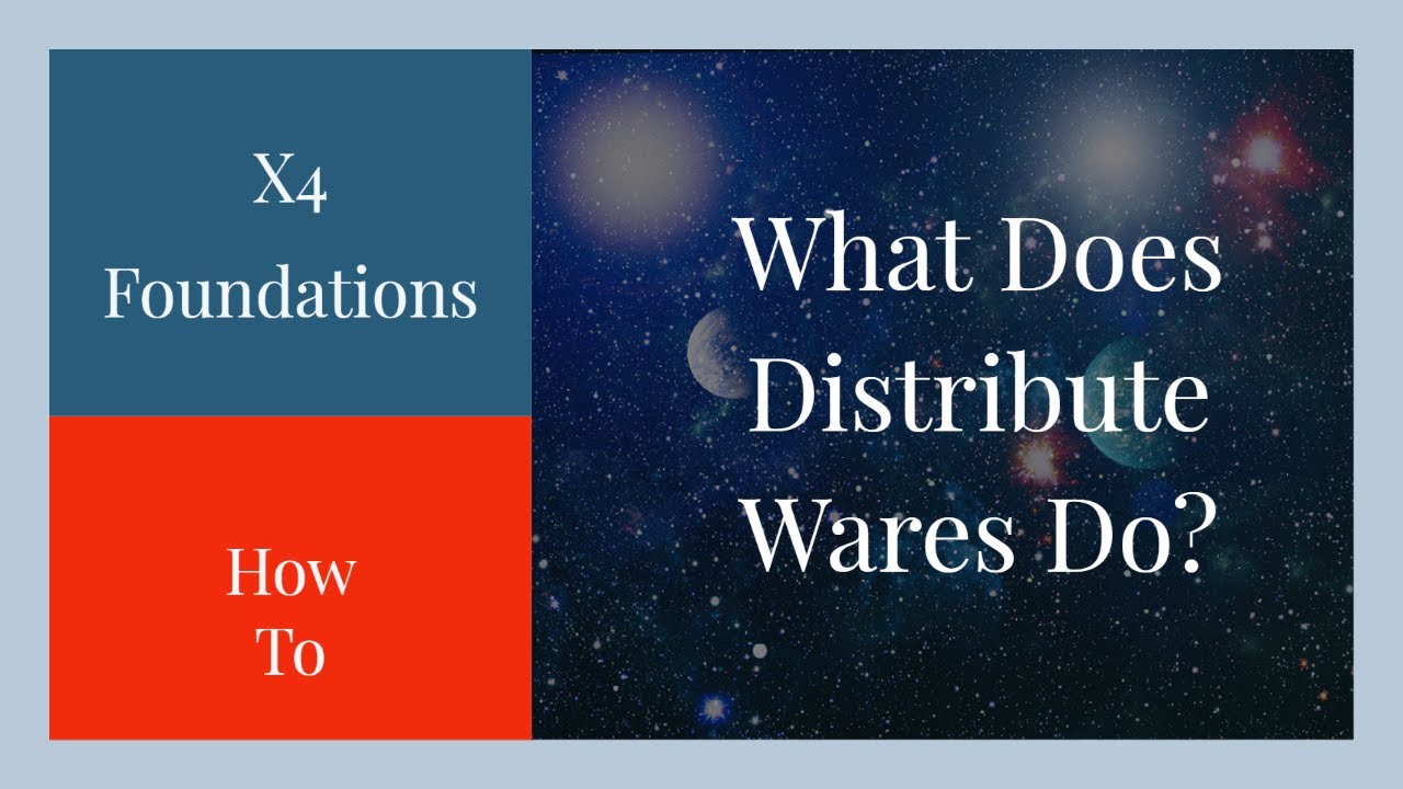X4 Foundations What Does Distribute Wares Do 2022 YouTube