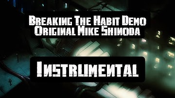 Linkin Park - Breaking the Habit (Original Mike Shinoda 2002 Demo) - Instrumental