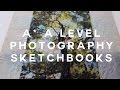A* A Level Photography Sketchbook Tour! (full marks)