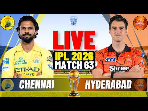 🔴LIVE: CSK vs SRH IPL 2026 Match 63 | Live Cricket Match Today | Chennai vs Hyderabad Live