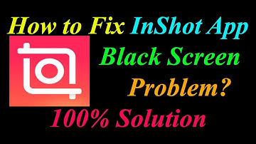 How to Fix InShot App Black Screen Problem Solutions Android & Ios - InShot Black Screen Error