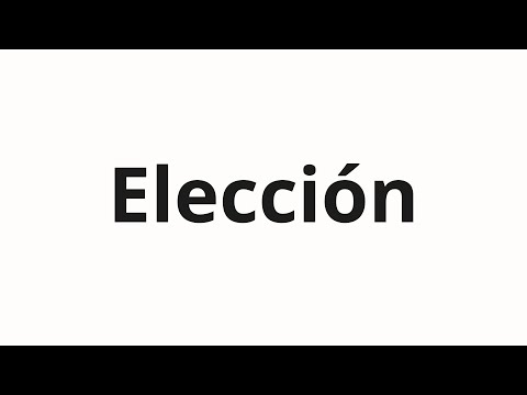 How to pronounce Elección