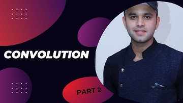 CONVOLUTION PART 2| SIGNAL AND SYSTEMS|