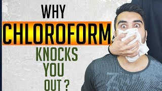 Why chloroform knocks you out !!!