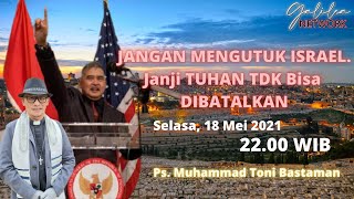 JANGAN MENGUTUK ISRAEL || Janji TUHAN  TDK Bisa Dibatalkan || Selasa 18/05/2021