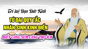 Đạo Đức Kinh: Tứ đại Quy tắc Nhân sinh Kinh điển biết càng sớm càng thọ ích