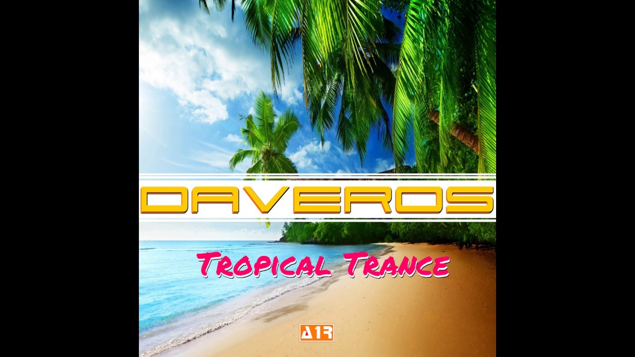 Watch Daveros - Tropical Trance on YouTube Watch Daveros - Tropical Trance on YouTube