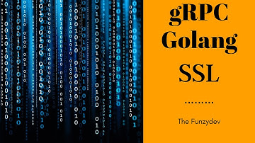 gRPC Golang - #10 - SSL - The Funzy Dev