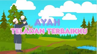 Ayah Teladan Terbaikku - Lagu Anak Islami - Lagu Anak Indonesia - #laguanak #laguanakislami
