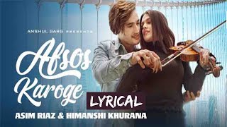 AFSOS KAROGE (Lyrics) - Asim Riaz \u0026 Himanshi Khurana | Stebin Ben | latest Hindi Song 2020 AFSOS KAROGE (Lyrics) - Asim Riaz \u0026 Himanshi Khurana | Stebin Ben | latest Hindi Song 2020