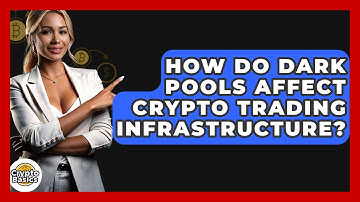 How Do Dark Pools Affect Crypto Trading Infrastructure? - CryptoBasics360.com
