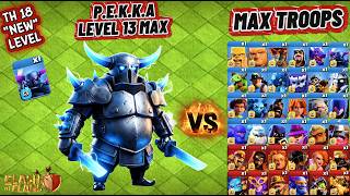 "TH18" New Level P.E.K.K.A (Level 13 Max) Vs MAX TROOPS  |  Clash Of Clans