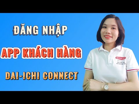 Hướng dẫn đăng nhập App Dai-ichi Connect phiên bản nâng cấp