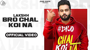 Bro Chal Koi Na : Lakshh (Official Video) Raka | Deol Harman | Juke Dock